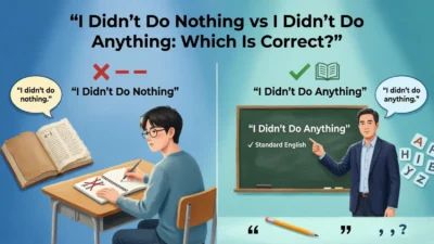 I Didn’t Do Nothing vs I Didn’t Do Anything