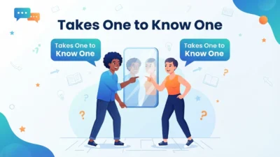 Takes One to Know One