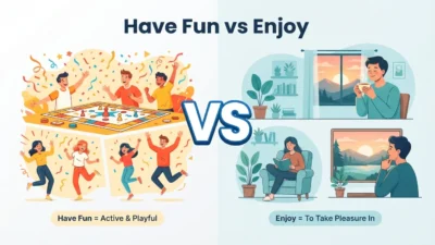 Have Fun vs Enjoy